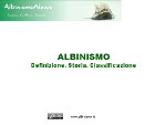 Albinismo. Definizione. Storia- Classificazione